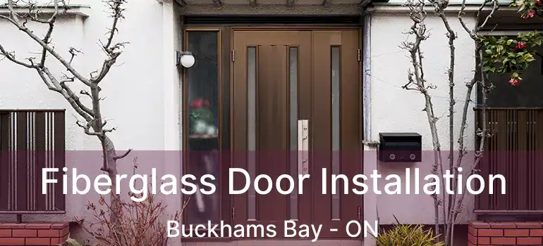 Fiberglass Door Installation Buckhams Bay - ON