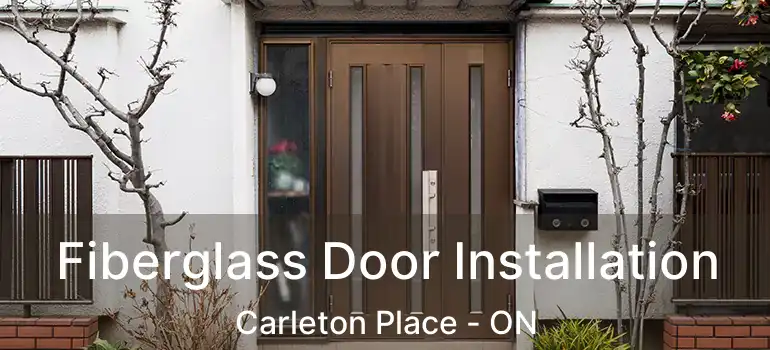 Fiberglass Door Installation Carleton Place - ON