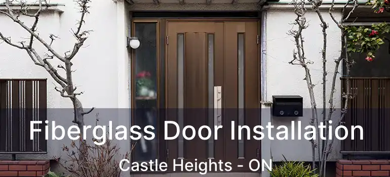 Fiberglass Door Installation Castle Heights - ON