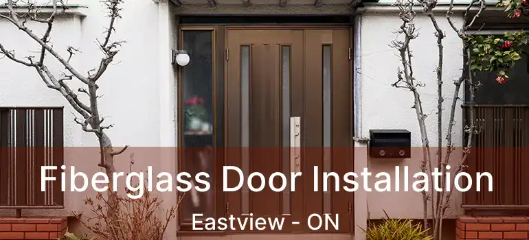 Fiberglass Door Installation Eastview - ON