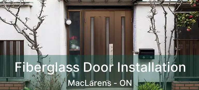 Fiberglass Door Installation MacLarens - ON