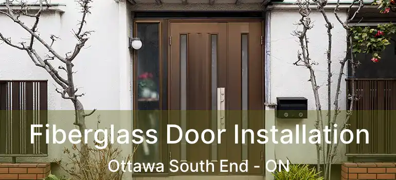 Fiberglass Door Installation Ottawa South End - ON