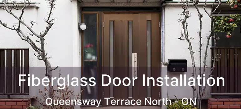 Fiberglass Door Installation Queensway Terrace North - ON