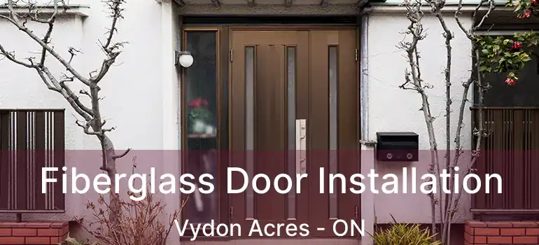 Fiberglass Door Installation Vydon Acres - ON