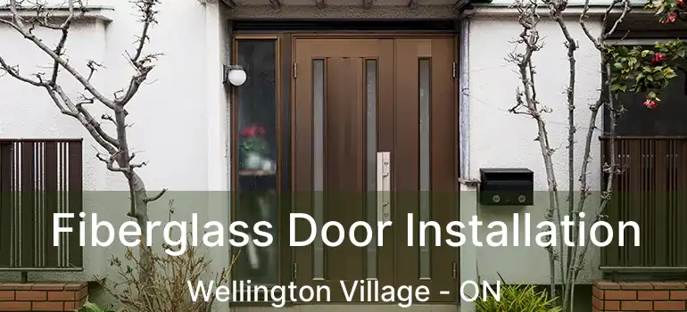 Fiberglass Door Installation Wellington Village - ON
