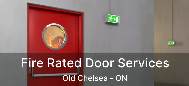  Fire Rated Door Services Old Chelsea - ON