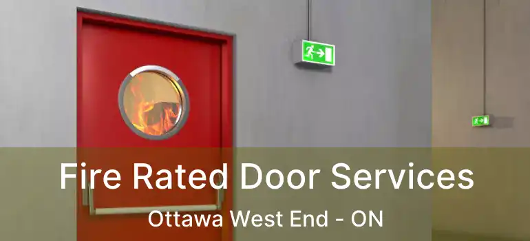 Fire Rated Door Services Ottawa West End - ON