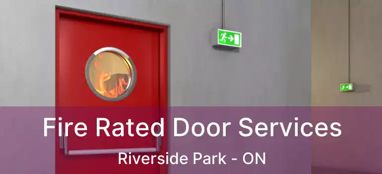 Fire Rated Door Services Riverside Park - ON