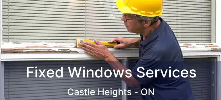 Fixed Windows Services Castle Heights - ON