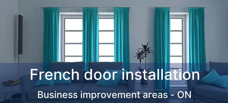 French door installation Business improvement areas - ON