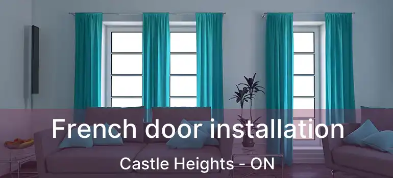  French door installation Castle Heights - ON
