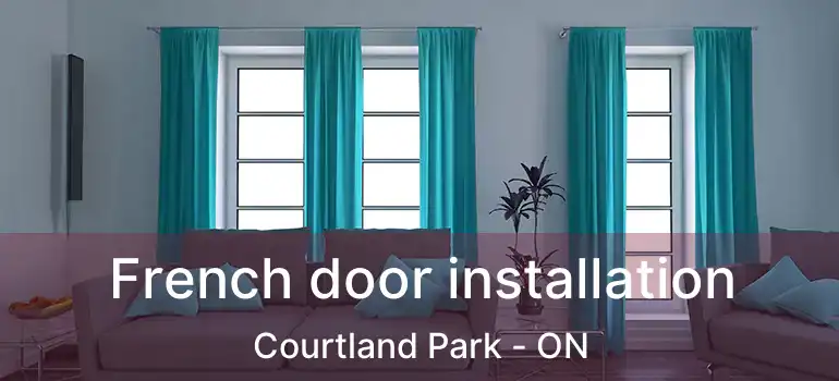 French door installation Courtland Park - ON