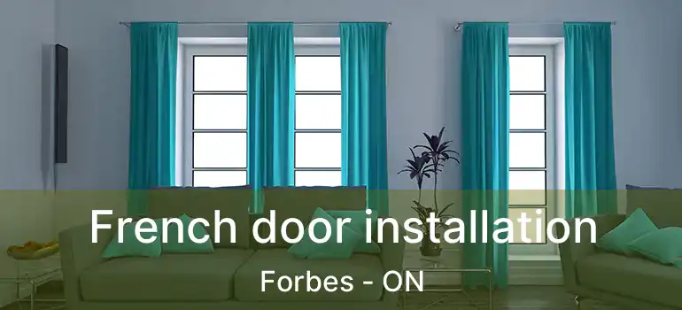  French door installation Forbes - ON