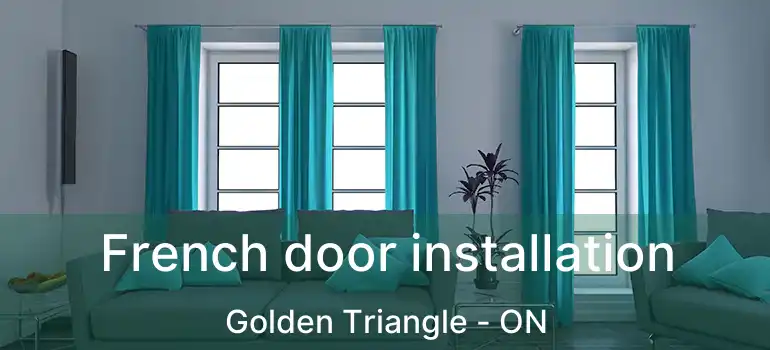  French door installation Golden Triangle - ON
