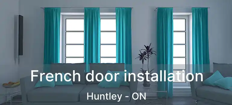  French door installation Huntley - ON