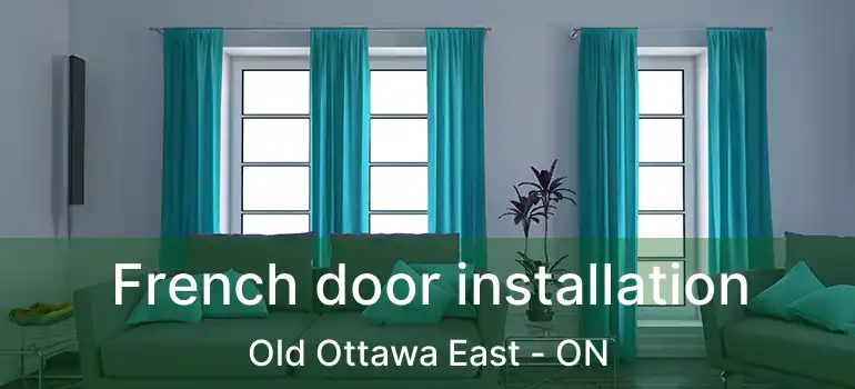  French door installation Old Ottawa East - ON