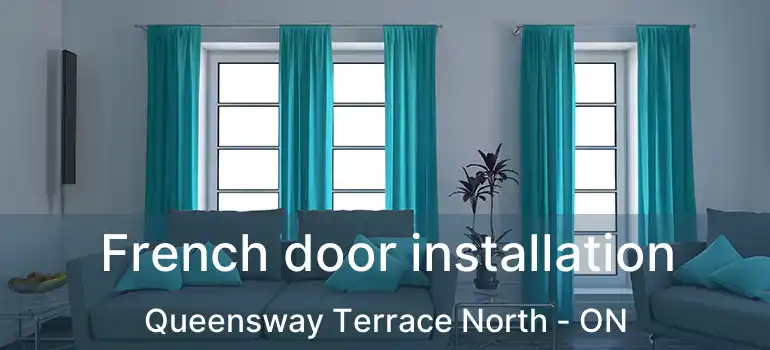 French door installation Queensway Terrace North - ON