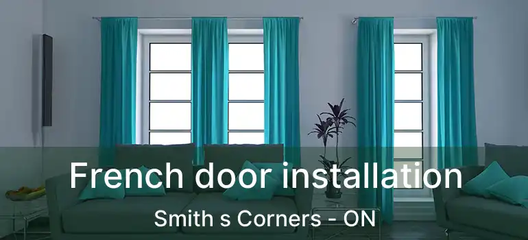  French door installation Smith s Corners - ON