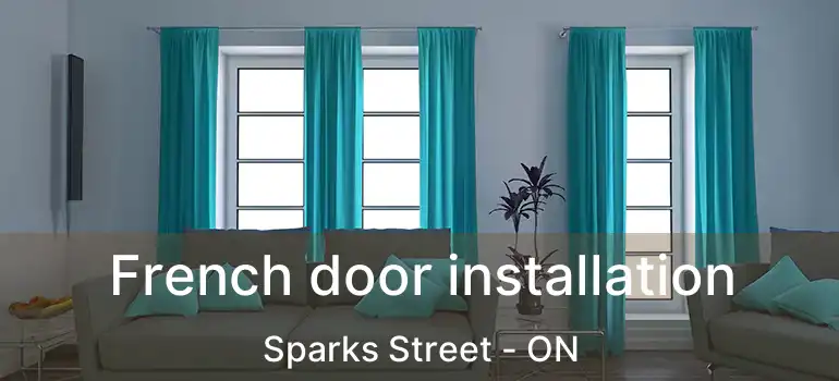  French door installation Sparks Street - ON