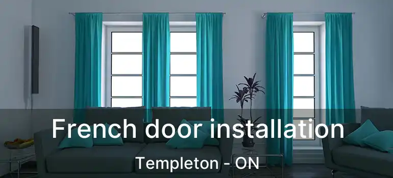 French door installation Templeton - ON