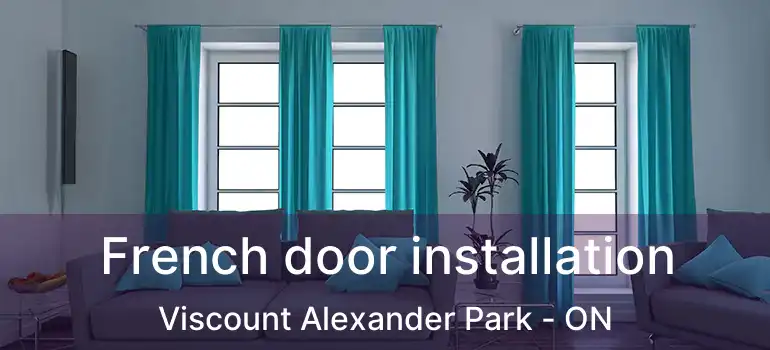  French door installation Viscount Alexander Park - ON