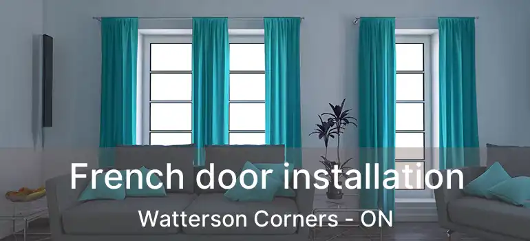 French door installation Watterson Corners - ON