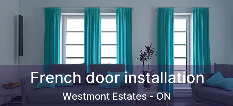  French door installation Westmont Estates - ON