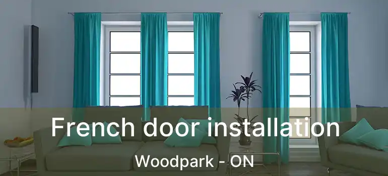  French door installation Woodpark - ON