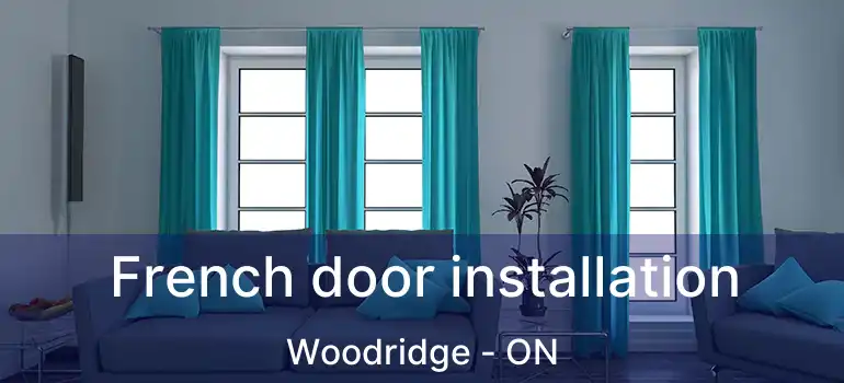 French door installation Woodridge - ON
