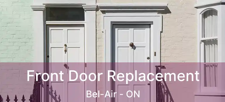 Front Door Replacement Bel-Air - ON