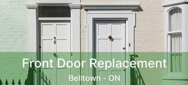 Front Door Replacement Belltown - ON