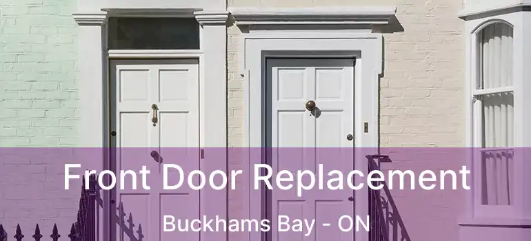 Front Door Replacement Buckhams Bay - ON