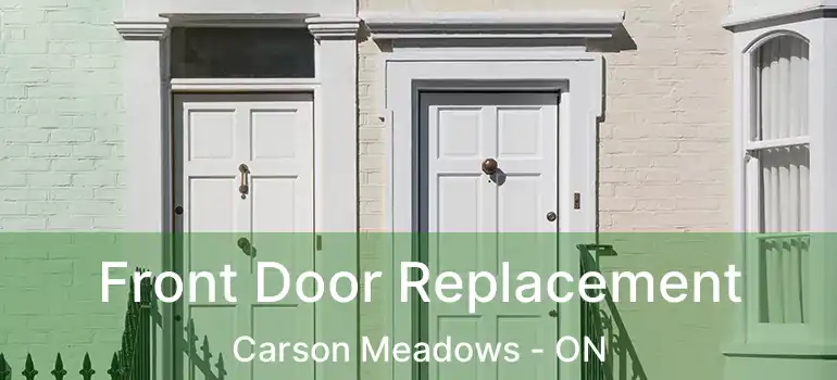 Front Door Replacement Carson Meadows - ON