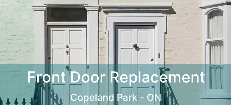  Front Door Replacement Copeland Park - ON