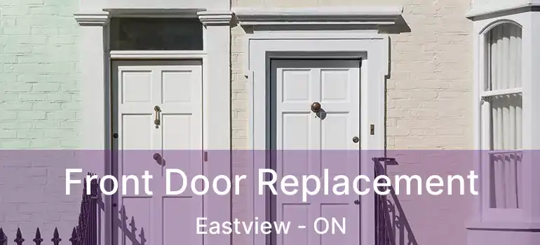 Front Door Replacement Eastview - ON