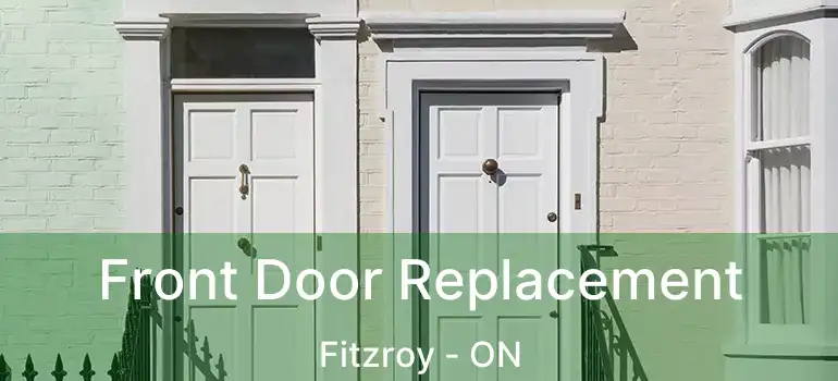 Front Door Replacement Fitzroy - ON