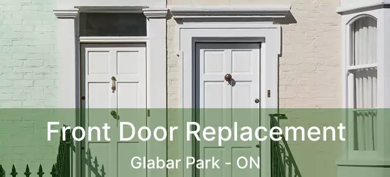 Front Door Replacement Glabar Park - ON