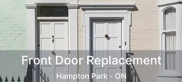 Front Door Replacement Hampton Park - ON