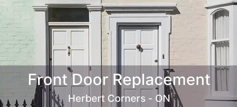 Front Door Replacement Herbert Corners - ON