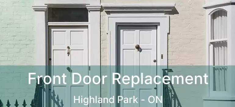 Front Door Replacement Highland Park - ON