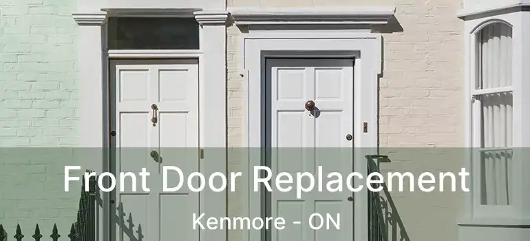 Front Door Replacement Kenmore - ON