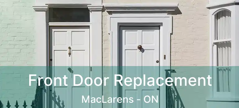 Front Door Replacement MacLarens - ON