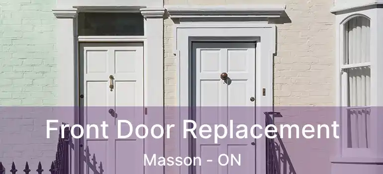 Front Door Replacement Masson - ON