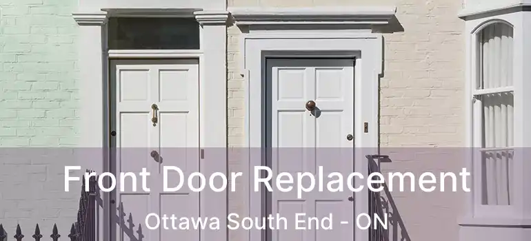Front Door Replacement Ottawa South End - ON