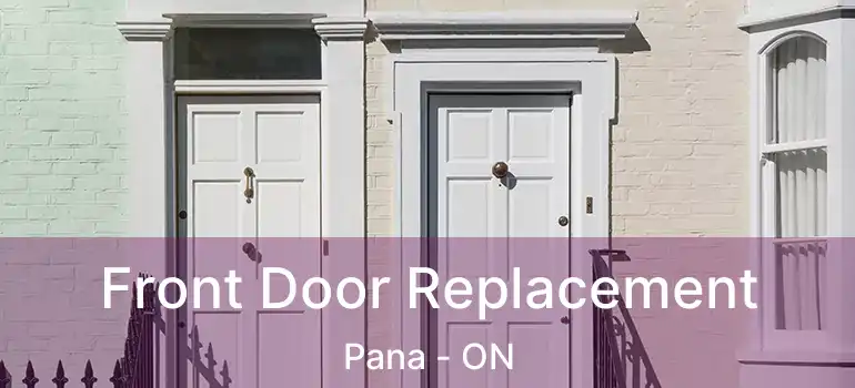 Front Door Replacement Pana - ON