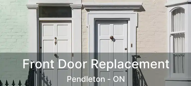 Front Door Replacement Pendleton - ON