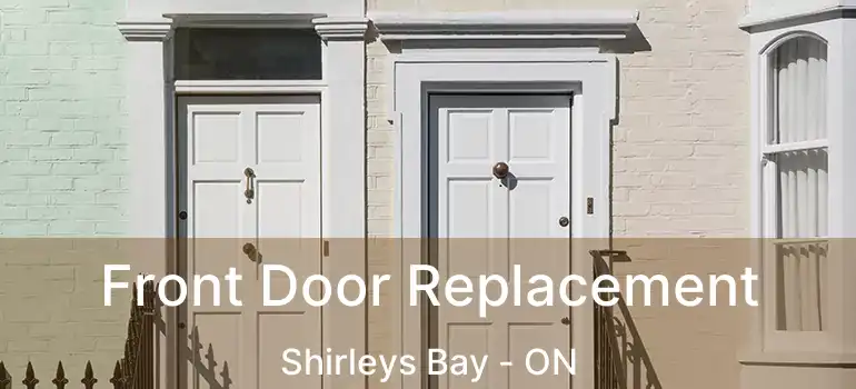 Front Door Replacement Shirleys Bay - ON