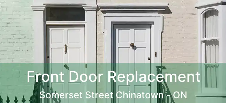  Front Door Replacement Somerset Street Chinatown - ON
