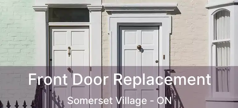 Front Door Replacement Somerset Village - ON