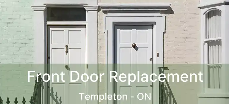 Front Door Replacement Templeton - ON